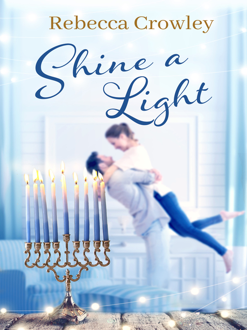 Title details for Shine a Light: Orchard Hill, Book 1 by Rebecca Crowley - Available